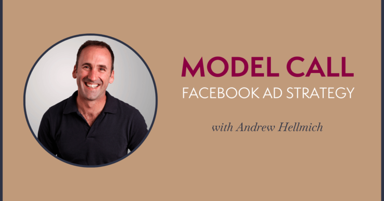 Model Call Facebook Ad Strategy with Andrew Hellmich!