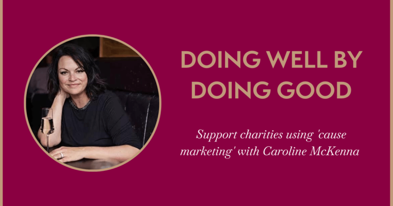Supporting Charities using Cause Marketing – with Caroline McKenna