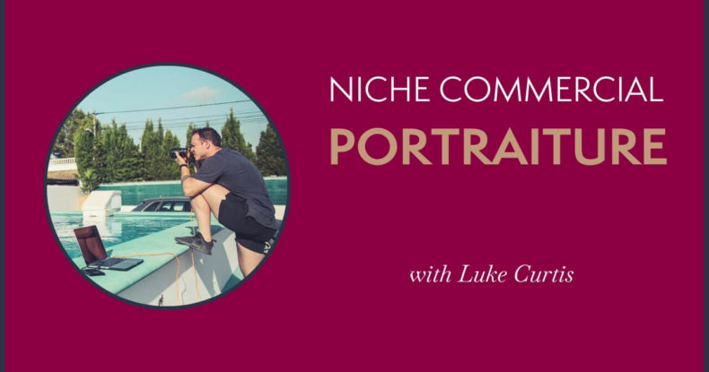 Niche Commercial Portraiture – Expert Live with Luke Curtis