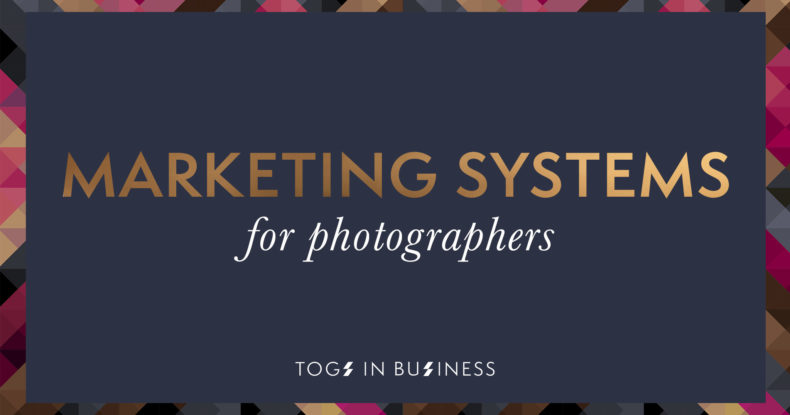 Marketing Systems For Photographers