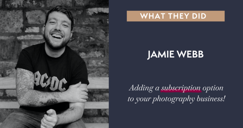 Adding a Subscription Option to Your Photography Business with Jamie Webb
