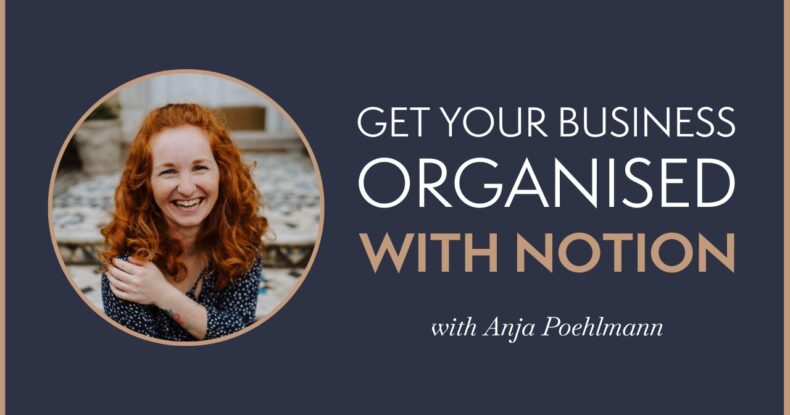 Get your business organised with Notion – with Anja Poehlmann